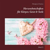 Herzensbotschaften für Körper, Geist & Seele Herzensbotschaften für Körper, Geist & Seele