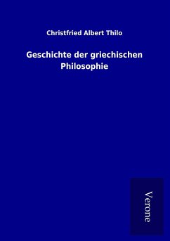 Geschichte der griechischen Philosophie - Thilo, Christfried Albert