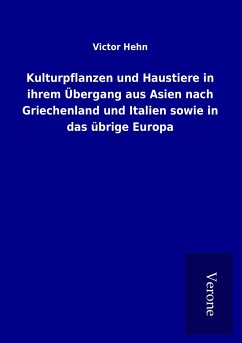 Kulturpflanzen und Haustiere in ihrem Übergang aus Asien nach Griechenland und Italien sowie in das übrige Europa