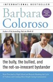 Bully, the Bullied, and the Not-So-Innocent Bystander: From Preschool to High School and Beyond: Breaking the Cycle of Violence and Creating More Deep