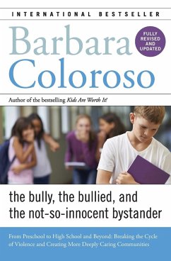 Bully, the Bullied, and the Not-So-Innocent Bystander: From Preschool to High School and Beyond: Breaking the Cycle of Violence and Creating More Deep - Coloroso, Barbara