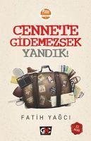 Cennete Gidemezsek Yandik - Yagci, Fatih