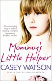 Mommy S Little Helper: The Heartrending True Story of a Young Girl Secretly Caring for Her Severely Disabled Mother