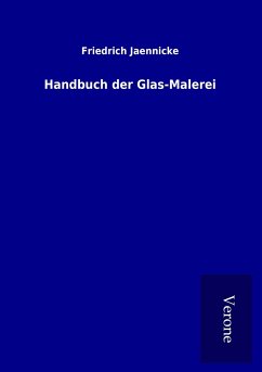 Handbuch der Glas-Malerei - Jaennicke, Friedrich