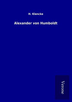 Alexander von Humboldt - Klencke, H.
