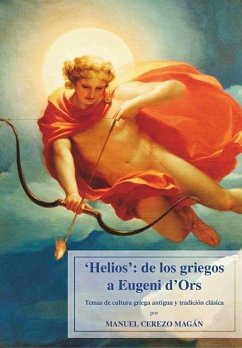 Helios, de los griegos a Eugeni d'Ors : temas de cultura griega antigua y tradición clásica - Cerezo Magán, Manuel