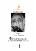 Profesor Julio Samsó : astrometeorología y astrología medievales