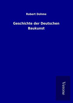 Geschichte der Deutschen Baukunst - Dohme, Robert