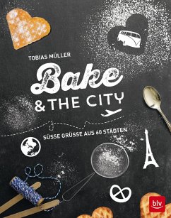 Bake & the city - Müller, Tobias