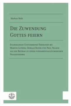 Die Zuwendung Gottes feiern - Roth, Markus