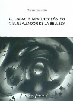 El espacio arquitectónico o el esplendor de la belleza - Ruiz de la Puerta, Félix