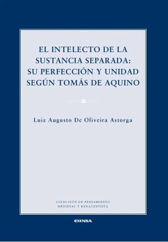 El intelecto de la sustancia separada : su perfección y unidad según Tomás de Aquino - Oliveira Astorga, Luiz Augusto de