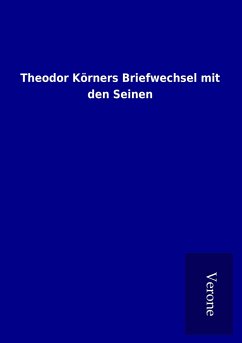 Theodor Körners Briefwechsel mit den Seinen - Ohne Autor