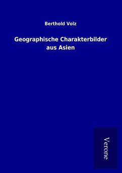 Geographische Charakterbilder aus Asien - Volz, Berthold