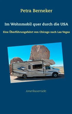 Im Wohnmobil quer durch die USA - Berneker, Petra