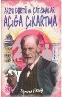 Arzu Dürtü ve Catismalari Aciga Cikarma - Freud, Sigmund