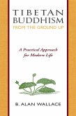 Tibetan Buddhism from the Ground Up (eBook, ePUB)