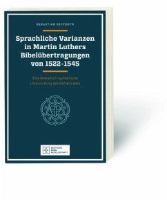 Sprachliche Varianzen in Martin Luthers Bibelübertragungen von 1522 - 1545 - Seyferth, Sebastian