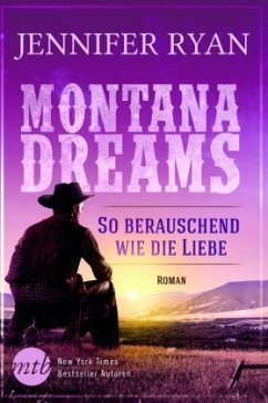 So berauschend wie die Liebe / Montana Dreams Bd.3 - Ryan, Jennifer