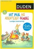 Mit Paul ins Abenteuer Schule - Richtig Lesen - 2. Klasse Mit Paul ins Abenteuer Schule - Richtig Lesen - 2. Klasse