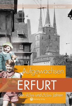 Aufgewachsen in Erfurt in den 40er und 50er Jahren - Küstner, Eike