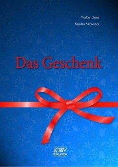 Das Geschenk. - Gunz, Walter;Maxeiner, Sandra