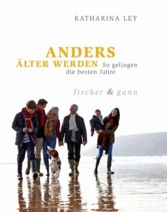 Anders älter werden - Ley, Dr. Katharina