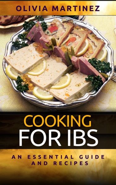 Cooking For IBS - An Essential Guide and Recipes (eBook, ePUB) Cooking For IBS - An Essential Guide and Recipes (eBook, ePUB)