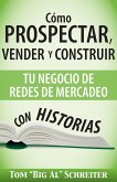 Cómo Prospectar, Vender Y Construir Tu Negocio De Redes De Mercadeo Con Historias (eBook, ePUB)