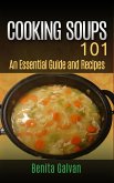 Cooking Soups 101 - An Essential Guide and Recipes (eBook, ePUB)