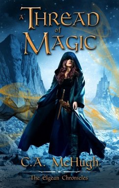 A Thread of Magic (The Elgean Chronicles) (eBook, ePUB) - A. McHugh, C.