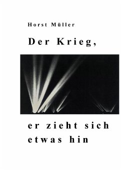 Der Krieg, er zieht sich etwas hin (eBook, ePUB) - Müller, Horst