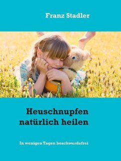 Heuschnupfen natürlich heilen (eBook, ePUB) - Stadler, Franz