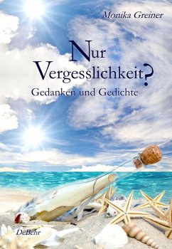 Nur Vergesslichkeit? - Gedanken und Gedichte (eBook, ePUB) - Greiner, Monika