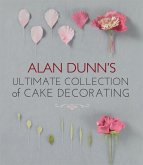 Alan Dunn's Ultimate Collection of Cake Decorating (eBook, ePUB)