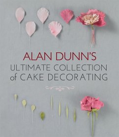 Alan Dunn's Ultimate Collection of Cake Decorating (eBook, ePUB) - Dunn, Alan