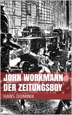 John Workmann der Zeitungsboy (eBook, ePUB) - Dominik, Hans