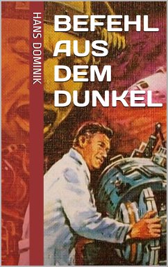 Befehl aus dem Dunkel (eBook, ePUB) - Dominik, Hans