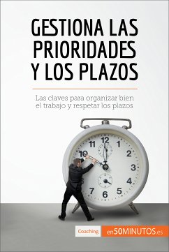 Gestiona las prioridades y los plazos (eBook, ePUB) - 50Minutos