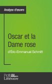Oscar et la Dame rose d'Éric-Emmanuel Schmitt (Analyse approfondie) (eBook, ePUB)