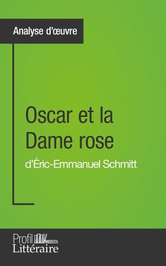 Oscar et la Dame rose d'Éric-Emmanuel Schmitt (Analyse approfondie) (eBook, ePUB) - Lambert, Jérémy; Profil-litteraire.fr