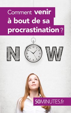 Comment venir à bout de sa procrastination ? (eBook, ePUB) - Dorchy, Aurélie; 50minutes