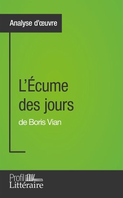 L'Écume des jours de Boris Vian (Analyse approfondie) (eBook, ePUB) - Van Roeyen, Tina; Profil-litteraire.fr