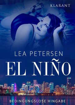 El Nino - Bedingungslose Hingabe. Erotischer Roman (eBook, ePUB) - Petersen, Lea