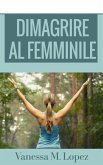 Dimagrire al femminile (eBook, ePUB) Dimagrire al femminile (eBook, ePUB)