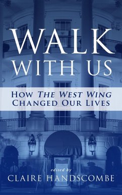 Walk With Us: How The West Wing Changed Our Lives (eBook, ePUB) - Handscombe, Claire