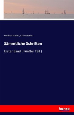 Sämmtliche Schriften - Schiller, Friedrich;Goedeke, Karl