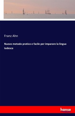 Nuovo metodo pratico e facile per imparare la lingua tedesca - Ahn, Franz