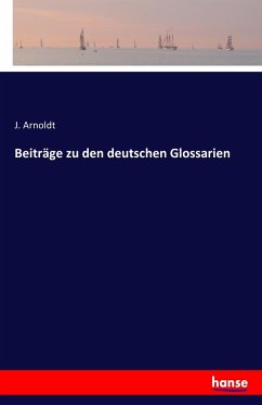 Beiträge zu den deutschen Glossarien - Arnoldt, J.