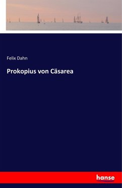 Prokopius von Cäsarea - Dahn, Felix